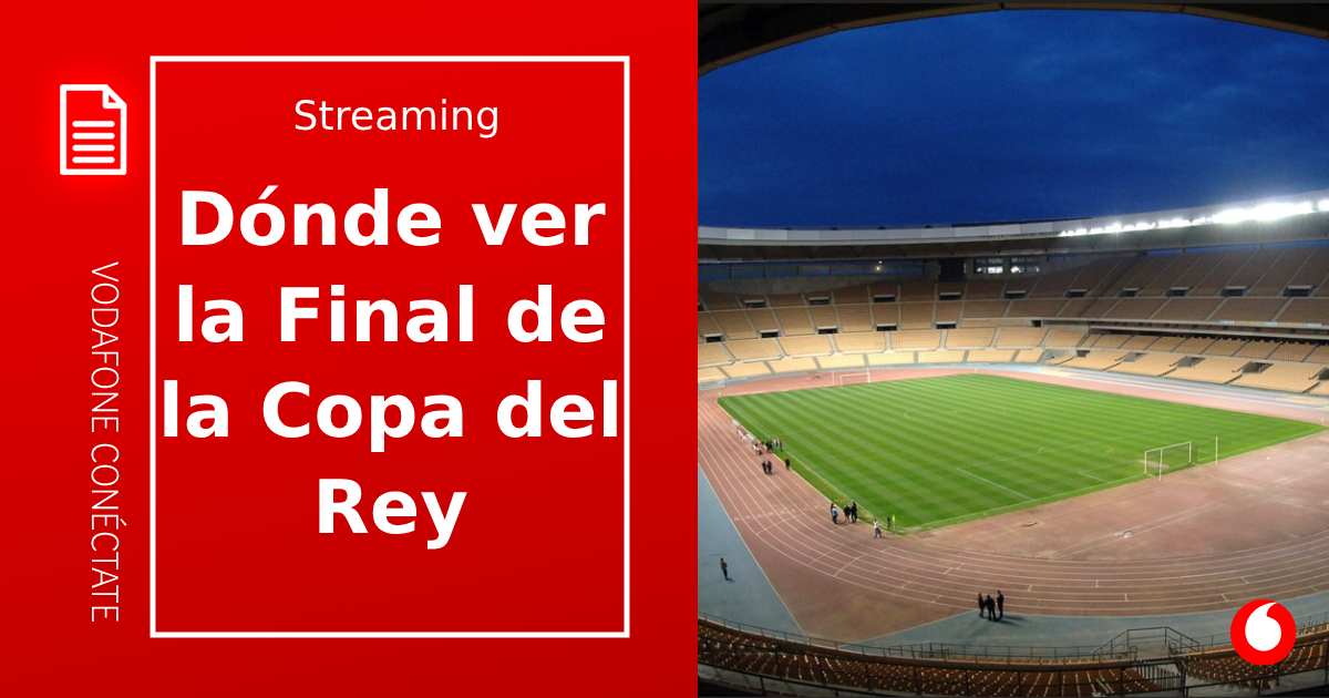 Dónde ver la final de la Copa del Rey 2025