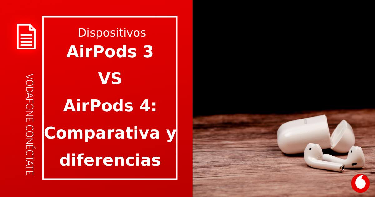 AirPods 3 vs AirPods 4: Diferencias y comparativa