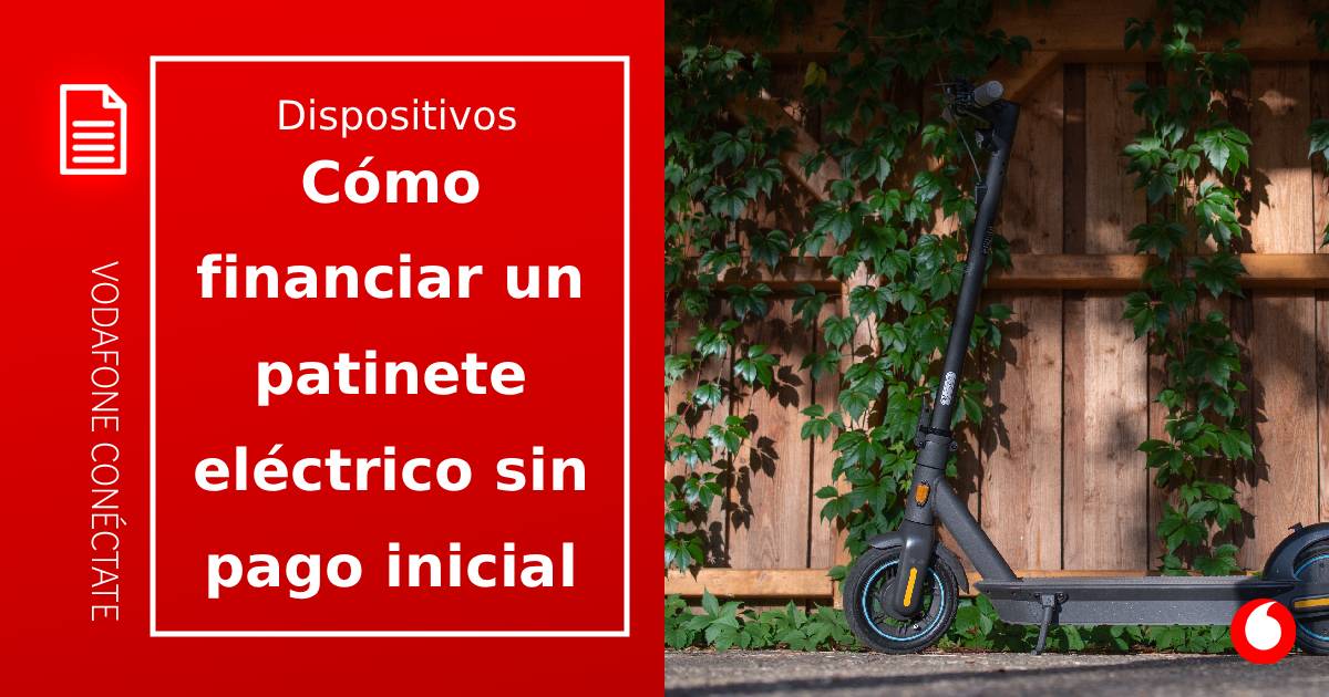 Cómo financiar un patinete eléctrico sin pago inicial con Vodafone