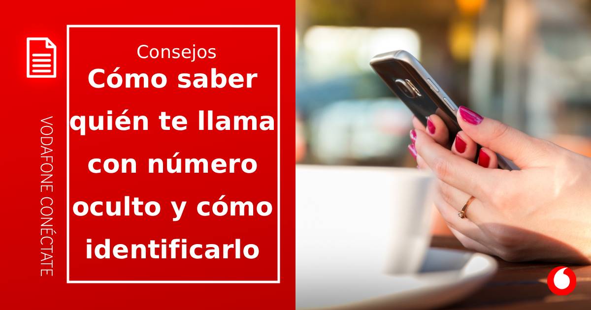 Cómo saber quién te llama con número oculto y cómo identificarlo
