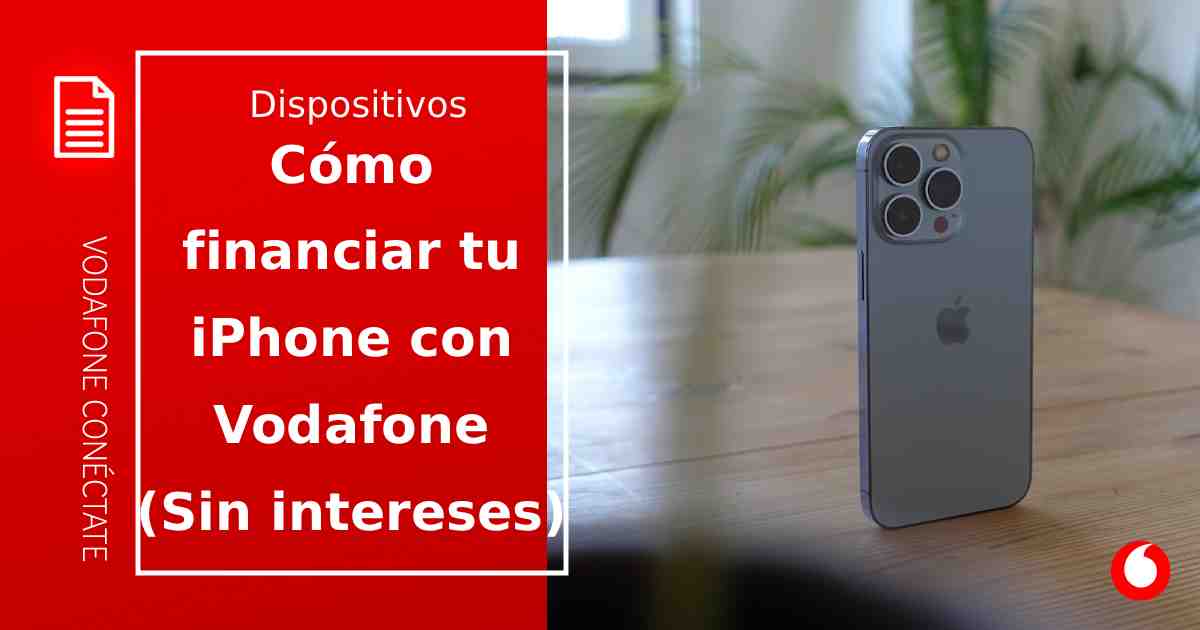 Cómo financiar tu iPhone con Vodafone