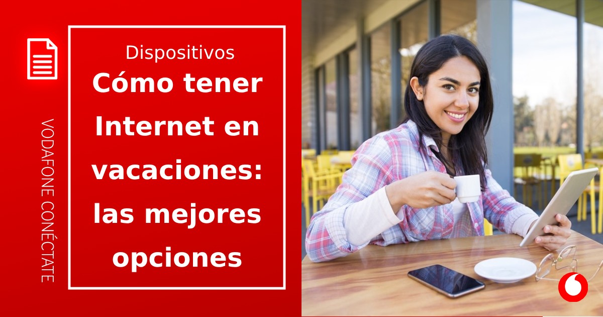 Cómo tener Internet en vacaciones: Guía con las mejores opciones