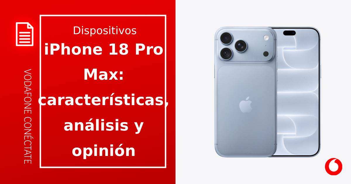 iPhone 18 Pro Max: características, análisis y opinión
