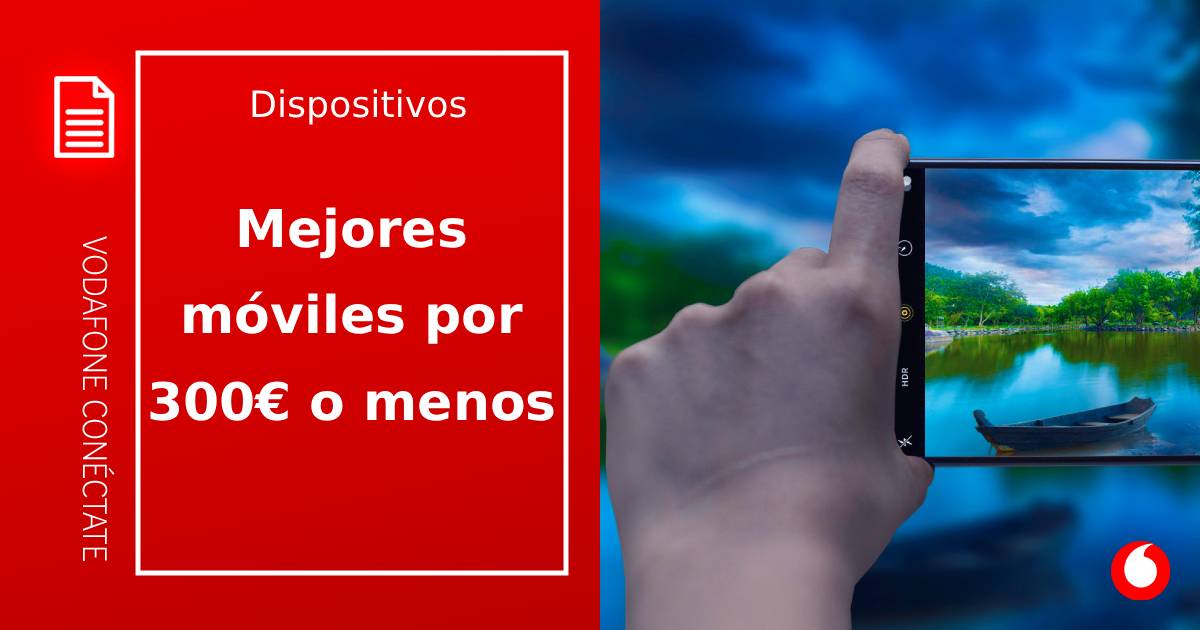 Mejores móviles por 300 euros o menos