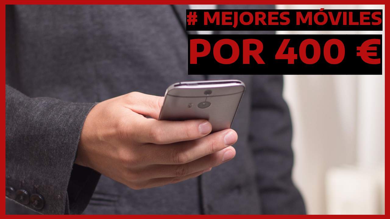 Mejor móvil por 400 euros del 2025