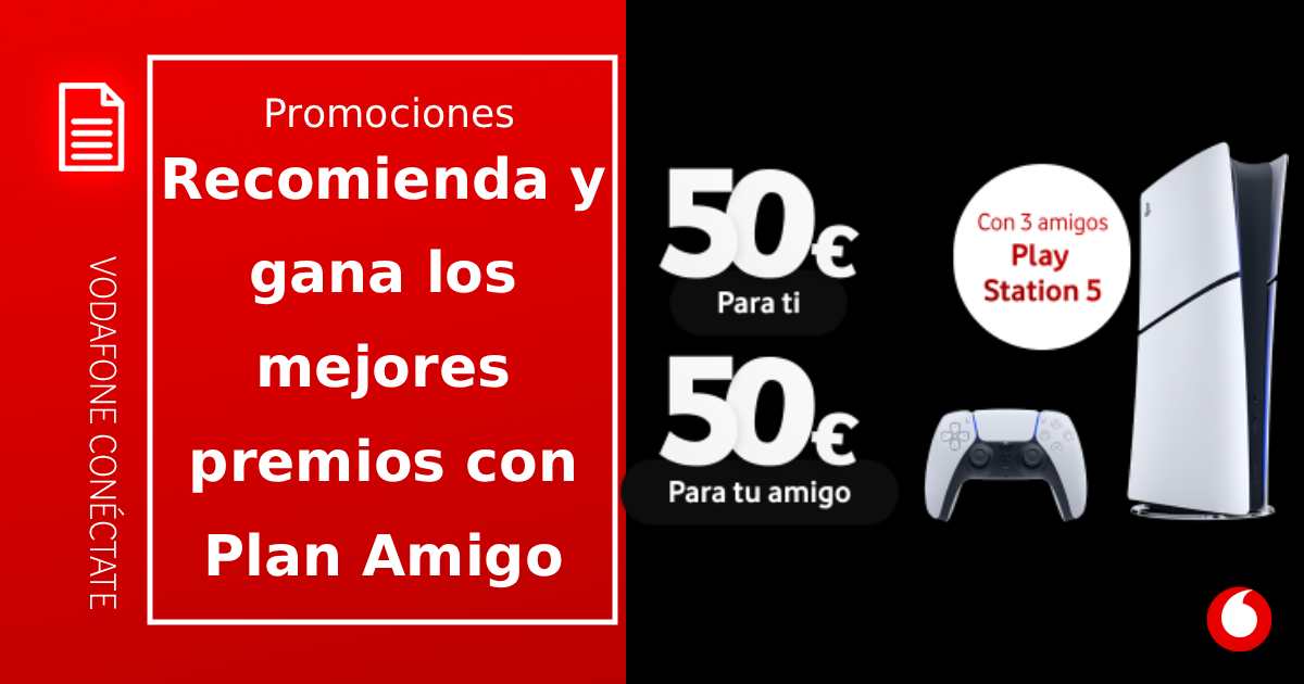 Gana 150€ y una PS5 con Plan Amigo por recomendar Vodafone