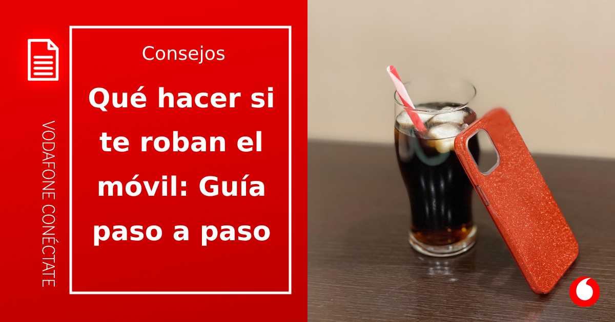 Qué hacer si te roban el móvil: guía paso a paso