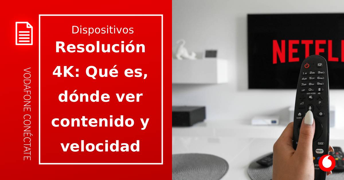 Resolución 4K: Qué es, dónde ver contenido y qué velocidad de fibra necesitas
