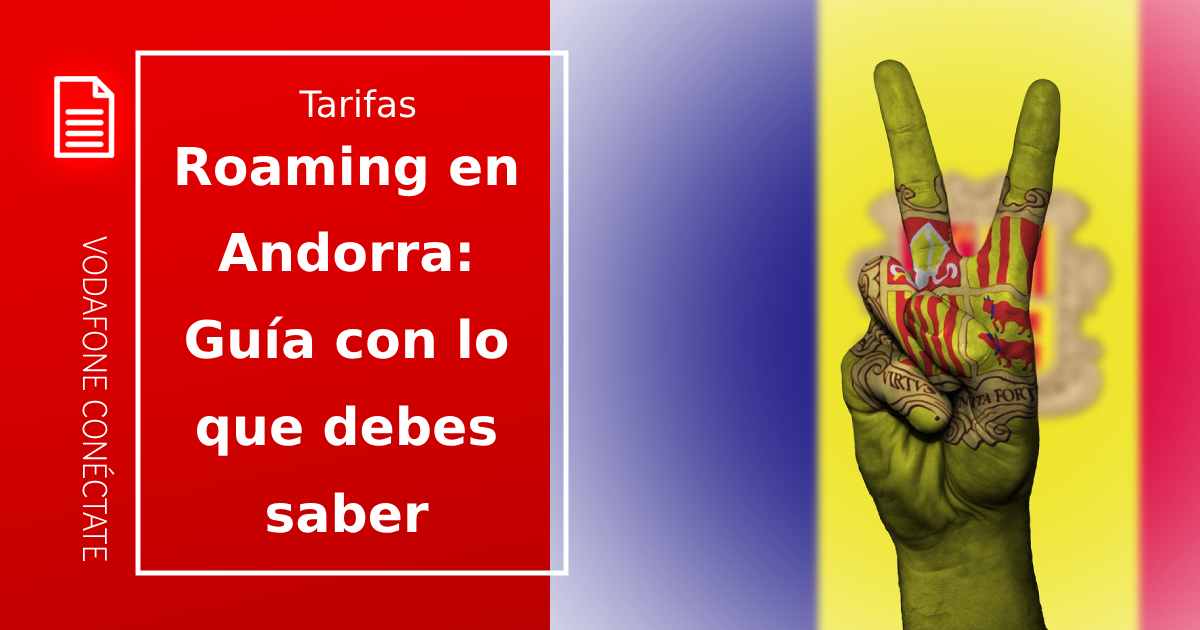 Roaming en Andorra gratis: ¿cómo funciona?