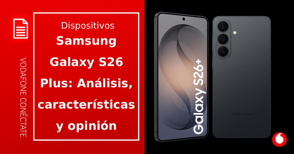 Samsung Galaxy S26 Plus: Análisis de características y opinión