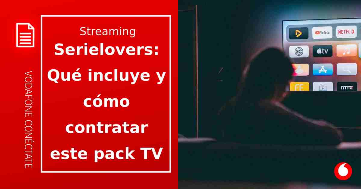Serielovers: ¿qué incluye y cómo contratarlo?