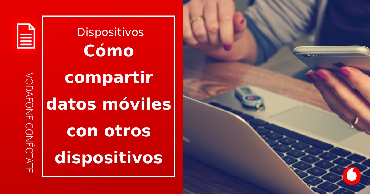 Cómo compartir datos móviles haciendo “Tethering”