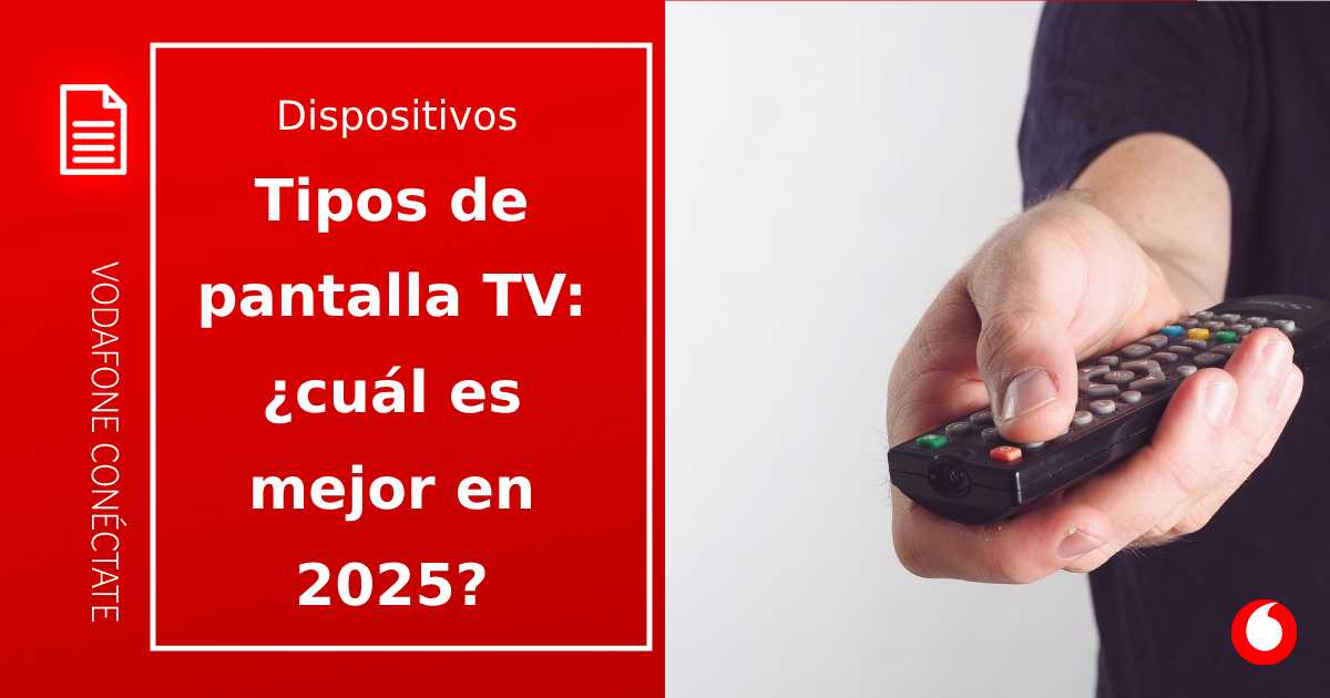 Tipos de pantalla TV: ¿cuál es mejor en 2025?